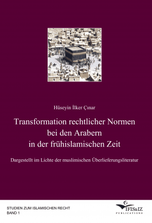 Transformation rechtlicher Normen bei den Arabern in der frühislamischen Zeit